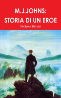 M.J.Johns: Storia Di Un Eroe: Storia Di Un Eroe(Italian)