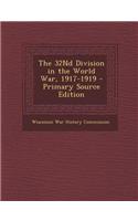 The 32nd Division in the World War, 1917-1919