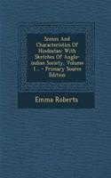 Scenes and Characteristics of Hindostan: With Sketches of Anglo-Indian Society, Volume 1...: With Sketches of Anglo-Indian Society, Volume 1...