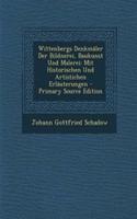 Wittenbergs Denkmaler Der Bildnerei, Baukunst Und Malerei: Mit Historischen Und Artistichen Erlauterungen - Primary Source Edition