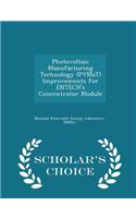 Photovoltaic Manufacturing Technology (Pvmat) Improvements for Entech's Concentrator Module - Scholar's Choice Edition