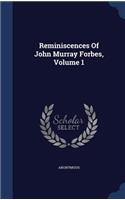 Reminiscences Of John Murray Forbes, Volume 1