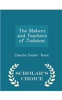 Makers and Teachers of Judaism - Scholar's Choice Edition