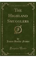 The Highland Smugglers, Vol. 1 of 3 (Classic Reprint)