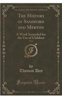 The History of Sandford and Merton, Vol. 3: A Work Intended for the Use of Children (Classic Reprint): A Work Intended for the Use of Children (Classic Reprint)