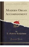 Modern Organ Accompaniment (Classic Reprint)