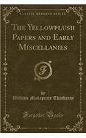The Yellowplush Papers and Early Miscellanies (Classic Reprint): (English)