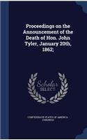 Proceedings on the Announcement of the Death of Hon. John Tyler, January 20th, 1862;