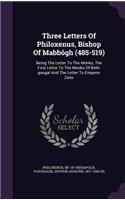 Three Letters Of Philoxenus, Bishop Of Mabbôgh (485-519)