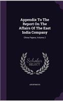 Appendix To The Report On The Affairs Of The East India Company: China Papers, Volume 2