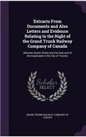 Extracts From Documents and Also Letters and Evidence Relating to the Right of the Grand Trunk Railway Company of Canada