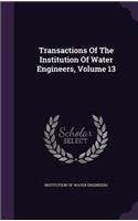 Transactions of the Institution of Water Engineers, Volume 13
