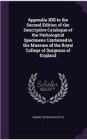 Appendix XXI to the Second Edition of the Descriptive Catalogue of the Pathological Specimens Contained in the Museum of the Royal College of Surgeons of England