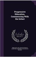 Progressive Education, Commencing With the Infant: (English)