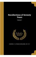 Recollections of Seventy Years; Volume 1
