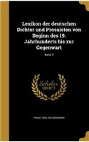 Lexikon Der Deutschen Dichter Und Prosaisten Von Beginn Des 19. Jahrhunderts Bis Zur Gegenwart; Band 2