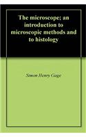 THE MICROSCOPE; AN INTRODUCTION TO MICRO