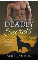Deadly Secrets The Fight for Love (Billionaire Shape-Shifter Romance Series Book 3)