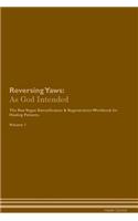 Reversing Yaws: As God Intended The Raw Vegan Plant-Based Detoxification & Regeneration Workbook for Healing Patients. Volume 1