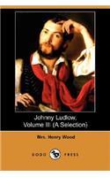 Johnny Ludlow, Volume III (a Selection) (Dodo Press)