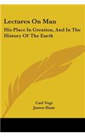 Lectures On Man: His Place In Creation, And In The History Of The Earth(English)