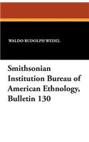 Smithsonian Institution Bureau of American Ethnology, Bulletin 130