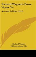 Richard Wagner's Prose Works V4: Art And Politics (1912)