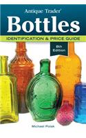 Antique Trader Bottles: Identification & Price Guide: Identification &amp; Price Guide