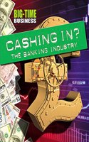 Big-Time Business: Cashing In?: The Banking Industry