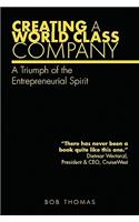 Creating A World Class Company: A Triumph of the Entrepreneurial Spirit