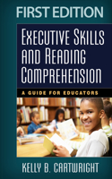Executive Skills and Reading Comprehension: A Guide for Educators