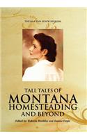 Tall Tales of Montana Homesteading and Beyond