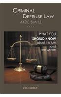 Criminal Defense Law Made Simple ....