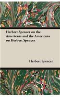 Herbert Spencer on the Americans and the Americans on Herbert Spencer