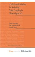 Analysis and Solutions for Switching Noise Coupling in Mixed-Signal ICS