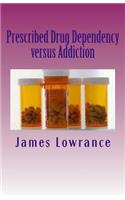 Prescribed Drug Dependency versus Addiction