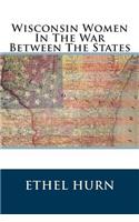 Wisconsin Women in the War Between the States