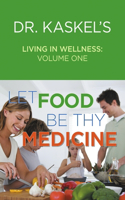 Dr. Kaskel's Living in Wellness, Volume One