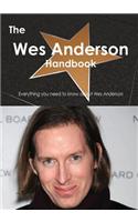 The Wes Anderson Handbook - Everything You Need to Know about Wes Anderson: Everything You Need to Know About Wes Anderson