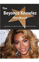 The Beyonce Knowles Handbook - Everything You Need to Know about Beyonce Knowles