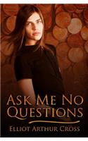 Ask Me No Questions