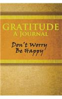 Gratitude: A Journal (Gold 6 x 9): Don't Worry, Be Happy