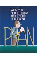 What You Should Know About Your Retirement Plan