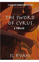 The Sword of Cyrus: (A Rossler Foundation Mystery)