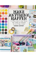 Make Anything Happen: A Creative Guide to Vision Boards, Goal Setting, and Achieving the Life of Your Dreams