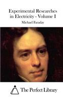 Experimental Researches in Electricity - Volume I