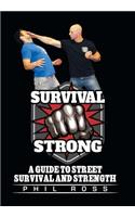 Survival Strong: A Guide to Street Survival and Strength