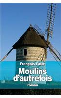 Moulins d'autrefois