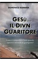 Gesù... Il Divin Guaritore - Come Si Comportava Gesù Quando Operava I Miracoli Di Guarigione?