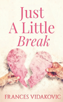 Just A Little Break